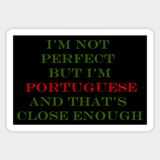 Im not perfect but Im Portuguese Magnet